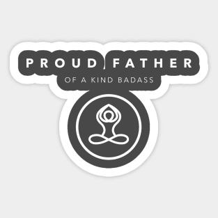 PROUD FATHER - Of A KIND BADASS Sticker